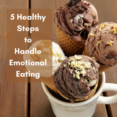 5 Healthy Steps to Handle Emotional Eating