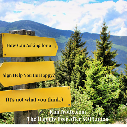 How can asking for a sign help you to be happy? (It’s not what you think.)